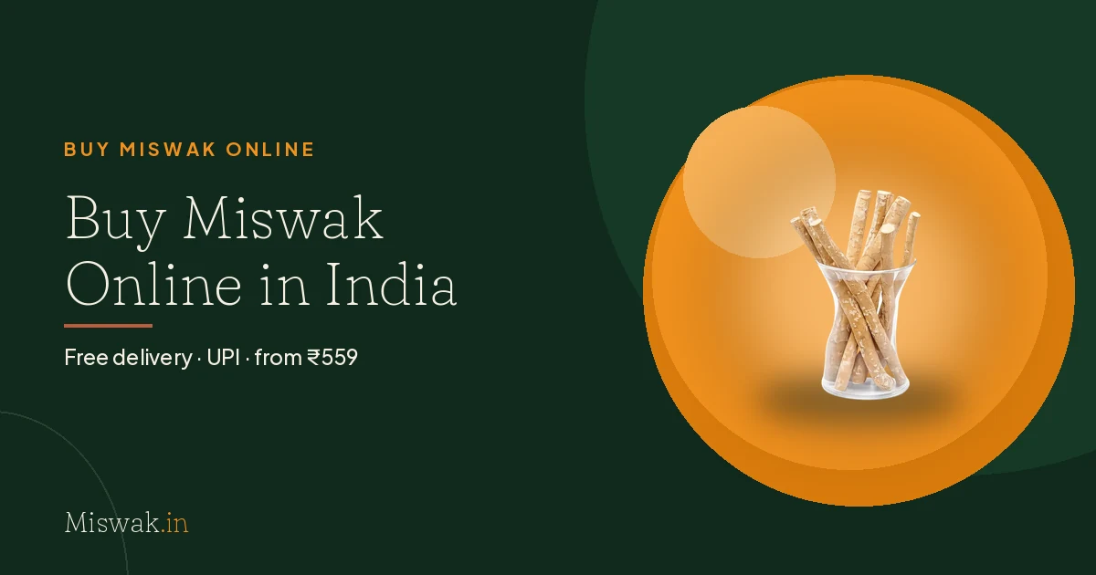 Buy Miswak Online in India — Authentic Sticks, Free Delivery